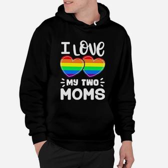 I Love My Two Moms Gay Pride Lgbt Pride Month Hoodie - Seseable