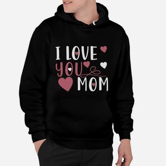 I Love You Mom T-shirt Hoodie - Seseable