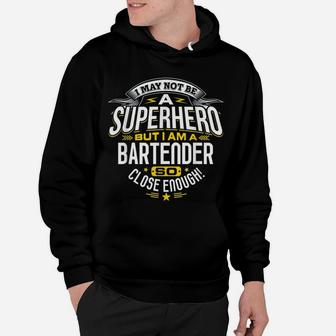 I May Not Be A Super Hero But I Am A Bartender Hoodie - Seseable