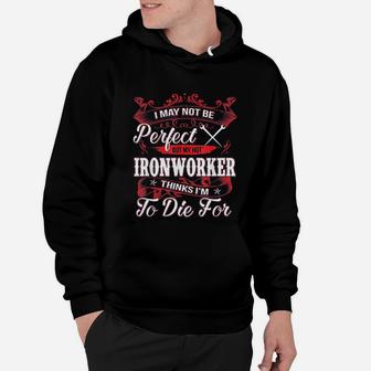 I May Not Be Perfect My Hot Ironworker Proud Wife Girlfriend Hoodie - Seseable