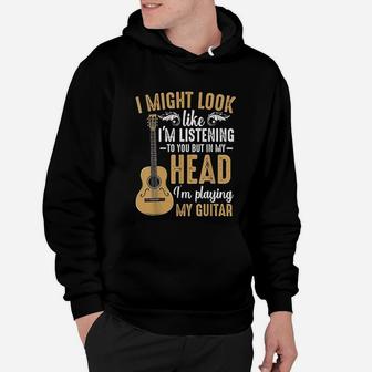 I Might Look Like I'm Listening To You Funny Music Guitarist Hoodie - Seseable