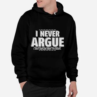 I Never Argue I Just Explain Why Im Right Hoodie - Seseable