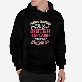 I Never Dreamed I Would Be A Super Sister In Law Hoodie - Seseable