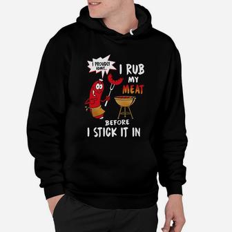 I Proudly Admit I Rub My Meat Before I Stick It In Shirt Hoodie