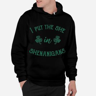 I Put The She In Shenanigans Funny Saint Patricks Day Hoodie - Seseable