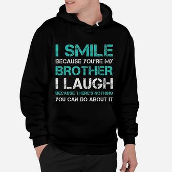 I Smile Because You Are My Brother Gift Funny Sister Hoodie - Seseable