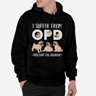 I Suffer From Opd Obsessive Pug Disorder Hoodie - Seseable
