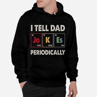 I Tell Dad Jokes Periodically Happy Fathers Day Science Hoodie - Seseable