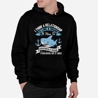 I Think A Relationship Is Like A Shark It Has To Constantly Move Forward Or It Dies Hoodie - Seseable