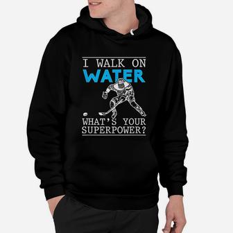 I Walk On Water Ice Rink Funny Puck Stick Sport Lover Hoodie - Seseable