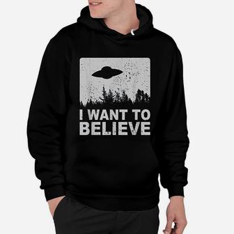 I Want To Believe I Aliens Ufo Area 51 Roswell Hoodie - Seseable