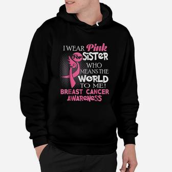 I Wear Pink For My Sister Who Means The World To Me Hoodie - Seseable
