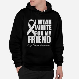 I Wear White For My Friend Lung Awareness Hoodie - Seseable