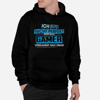 Ich Bin Nicht Perfekt Aber Als Gamer Nah Dran Hoodie - Seseable