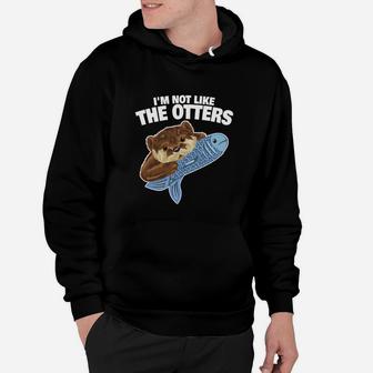 Ich Bin Nicht Wie Die Otters Lieben Hoodie - Seseable