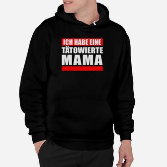 Ich Habe Eine Tatowierte Mama Hoodie - Seseable