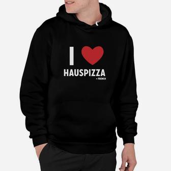 Ich Liebe Hauspizza Lustiges Spruch Hoodie, Witziges Pizza Tee - Seseable