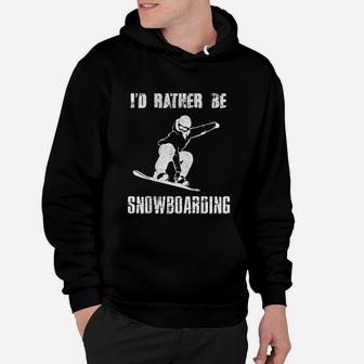 I'd Rather Be Snowboarding For Snowboarder Boarding Hoodie - Seseable
