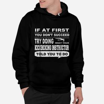 If At First You Dont Succeed Kickboxing Instructor Hoodie - Seseable