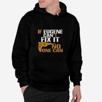 If Eugene Can Not Fix It No One Can Hoodie - Seseable