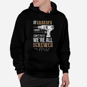 If Grandpa Can Not Fix It We Are All Screwed Funny Hoodie - Seseable