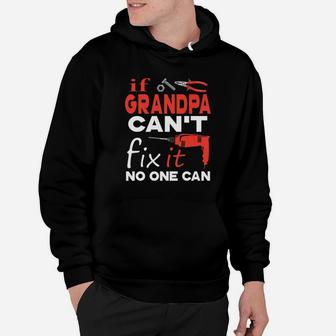 If Grandpa Cant Fix It No One Can Funny Fathers Day Gift Hoodie - Seseable
