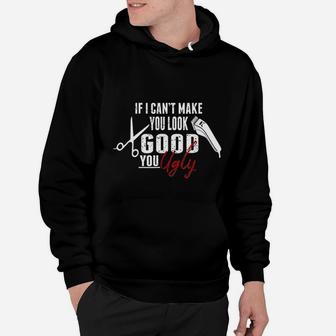 If I Cant Make You Look Good Funny Barber Hairstylist Gift Hoodie - Seseable