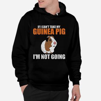 If I Cant Take My Guinea Pig Im Not Going Hoodie - Seseable