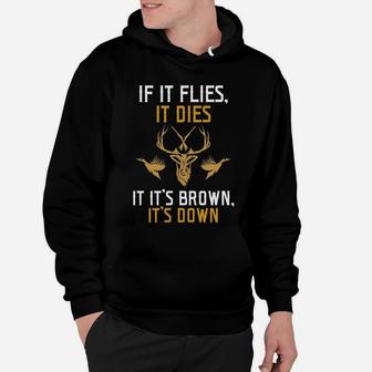 If It Flies It Dies If It's Brown It's Down Hunting Shirt Hoodie - Seseable