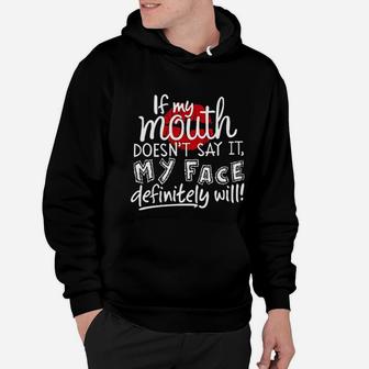If My Mouth Doesnt Say It My Face Definitely Will Lips Funny Saying Hoodie | Seseable CA