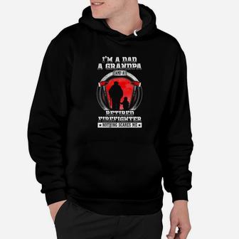 Im A Dad Grandpa Retired Firefighter Nothing Scares Me Hoodie - Seseable