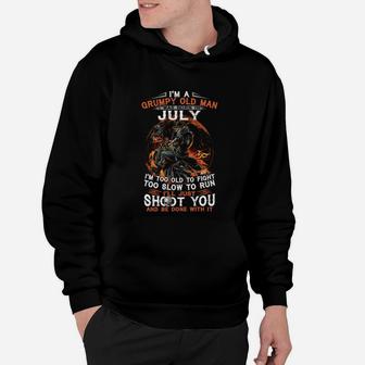 I’m A Frumpy Old Man I Was Born In July I’ll Just Shoot You And Be Done With It Hoodie - Seseable