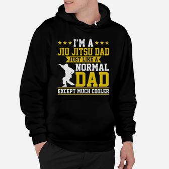 Im A Jiu Jitsu Dad Just Like Normal Dad Except Much Cooler Hoodie - Seseable