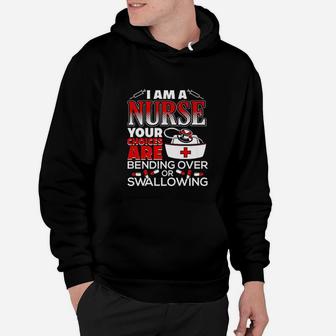 Im A Nurse Choices Are Bending Over Or Swallowing Hoodie - Seseable