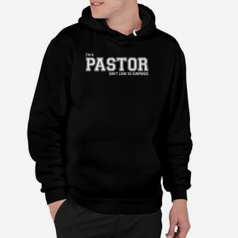I'm A Pastor Don't Look So Surprised&ampampquot Funny Gift Shirt Hoodie - Seseable