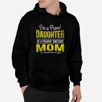 Im A Proud Daughter Of A Freaking Awesome Mom Hoodie - Seseable