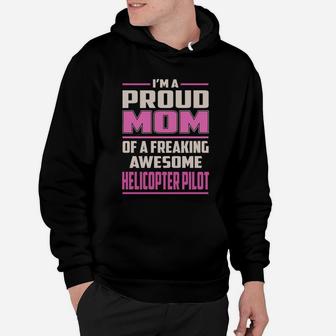 I'm A Proud Mom Of A Freaking Awesome Helicopter Pilot Job Shirts Hoodie - Seseable