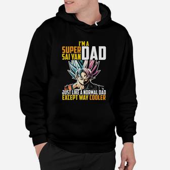 Im A Super Saiyan Dad Just Like A Normal Dad Except Way Cooler Hoodie - Seseable
