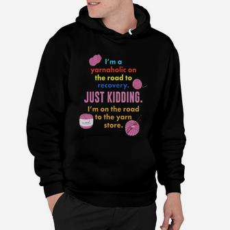 I'm A Yarnaholic Yarn Hoarder Addicted To Knit Crochet Tee Hoodie - Seseable