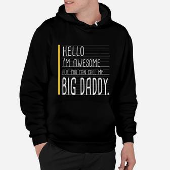 Im Awesome Call Me Big Daddy, best christmas gifts for dad Hoodie - Seseable