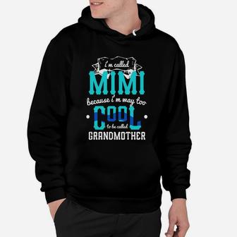 I'm Called Mimi Because Im Way Too Cool To Be Called Grandma Hoodie - Seseable