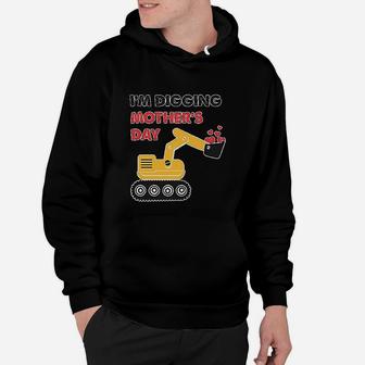 Im Digging Mother Day Tractor Loving Boys Gift Hoodie - Seseable