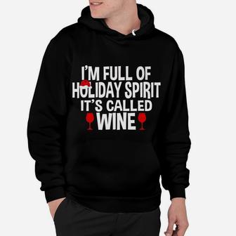 Im Full Of Holiday Spirit Its Called Wine Christmas Hoodie - Seseable