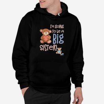 Im Going To Be A Big Sister Bear With Baby Brother Hoodie - Seseable