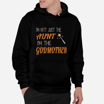 Im Not Just The Aunt Im The Godmother Happy Funny Hoodie - Seseable
