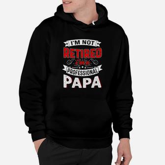 Im Not Retired A Professional Papa Gift Fathers Day Hoodie - Seseable