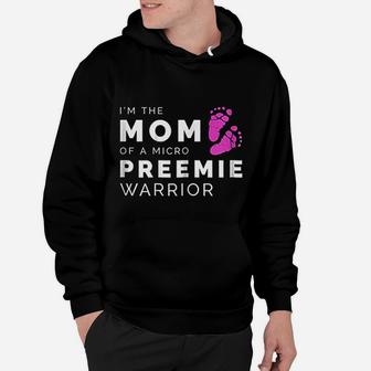 Im The Mom Of A Micro Preemie Warrior Hoodie - Seseable