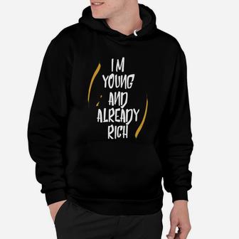 Im Young And Already Rich Hoodie - Seseable