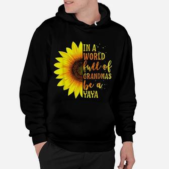 In A World Full Of Grandmas Be A Yaya Gift With Sunflower Hoodie - Seseable