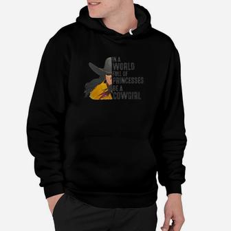 In A World Full Of Princesses Be A Cowgirl Hoodie - Seseable